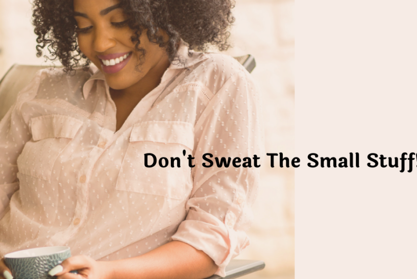 Don't Sweat The Small Stuff Image